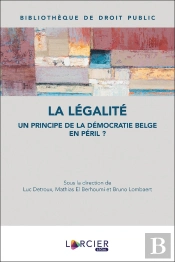 La Légalité : Un Principe De La Démocratie Belge En Péril ?