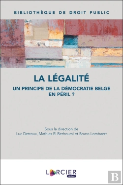 Bertrand.pt - La Légalité : Un Principe De La Démocratie Belge En Péril ?