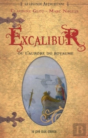 La Légende Arthurienne ; Excalibur Ou La Naissance D'Un Royaume