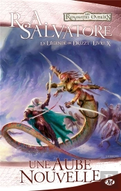 La Legende De Drizzt, T.10 : Une Aube Nouvelle