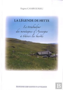 Bertrand.pt - La Legende De Hitte, Le Troubadour Des Montagnes D'Auvergne, A Travers Les Burons