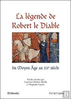 Bertrand.pt - La Légende De Robert Le Diable Du Moyen Âge Au Xxe Siècle