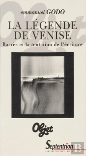 La Légende De Venise : Barrès Et La Tentation De L'Écriture