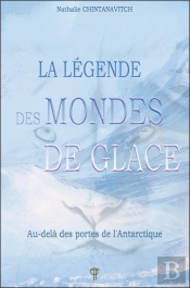 La Légende Des Mondes De Glace : Au-Delà Des Portes De L'Antarctique