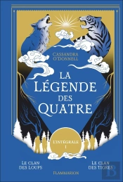 La Légende Des Quatre, Intégrale, Tome 1 : Le Clan De Loups ; Le Clan De Tigres