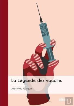 Bertrand.pt - La Légende Des Vaccins : Une Conception Erronée Du Vivant