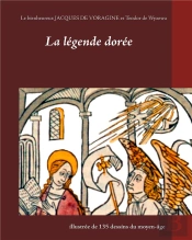La Légende Dorée Illustrée De 135 Dessins Du Moyen-Age