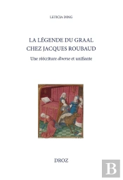 La Légende Du Graal Chez Jacques Roubaud : Une Réécriture Diverse Et Unifiante