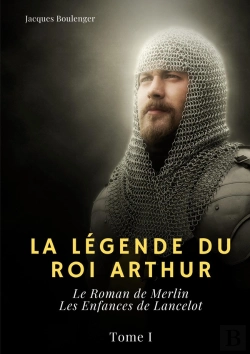 Bertrand.pt - La Légende Du Roi Arthur Tome 1 : Le Roman De Merlin, Les Enfances De Lancelot