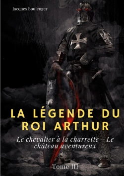 Bertrand.pt - La Légende Du Roi Arthur Tome 3 : Le Chevalier À La Charrette ; Le Château Aventureux