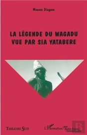 La Legende Du Wagadu Vue Par Sia Yatabere