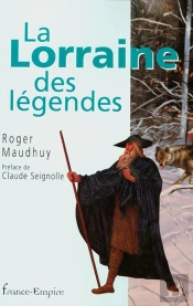 La Legende Lorraine Contes ; Croyances Et Legendes De La Lorraine