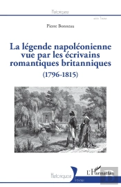 La Légende Napoléonienne Vue Par Les Écrivains Romantiques Britanniques (1796-1815)