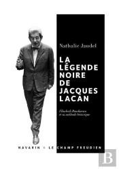 La Légende Noire De Jacques Lacan