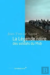 La Legende Noire Des Soldats Du Midi