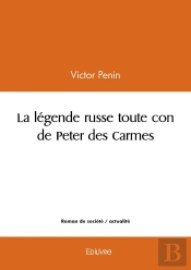 La Légende Russe Toute Con De Peter Des Carmes