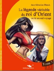 La Légende Véritable Du Roi D'Orient Ou Le Second Voyage Tome 2