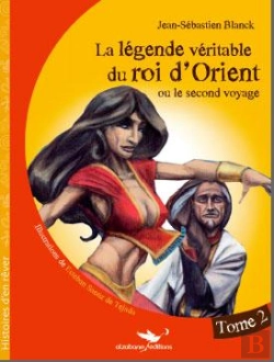 Bertrand.pt - La Légende Véritable Du Roi D'Orient Ou Le Second Voyage Tome 2