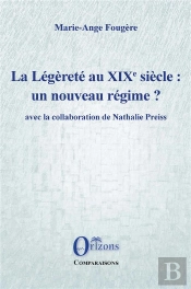 La Legerete Au Xixe Siecle : Un Nouveau Regime? - Avec La Collaboration De Nathalie Preiss
