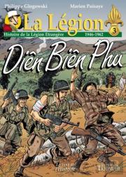 La Légion : Histoire De La Légion Étrangère Tome 3 : 1946-1962, Diên Biên Phu