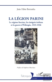La Légion Parini : Le Régime Fasciste, Les Émigrés Italiens Et La Guerre D'Éthiopie, 1935-1936