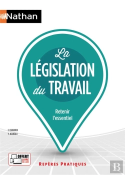 Bertrand.pt - La Législation Du Travail ; Retenir L'Essentiel