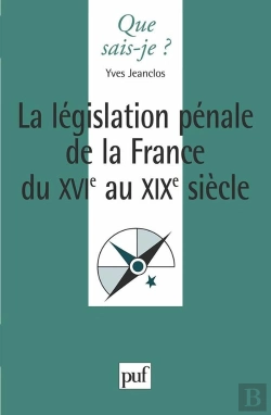Bertrand.pt - La Législation Pénale De La France Xvie Au Xixe Siècle