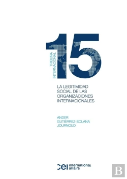 Bertrand.pt - La Legitimidad Social De Las Organizaciones Internacionales