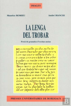 Bertrand.pt - La Lengua Del Trobar ; Precis De Grammatica D'Occitan Ancian ; La Langue Du Trobar ; Precis De Grammaire D'Occitan Ancie