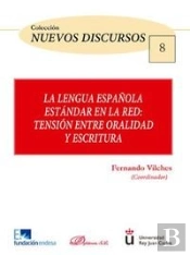 La Lengua Española Estándar En La Red. Tensión Entre Oralidad Y Escritura