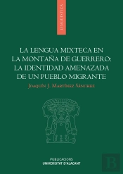 La Lengua Mixteca En La Montaña De Guerrero: La Identidad Amenazada De Un Pueblo Migrante