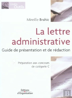 Bertrand.pt - La Lettre Administrative ; Guide De Presentation Et De Redaction