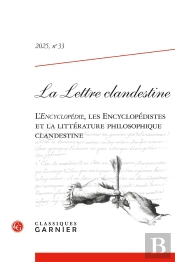 La Lettre Clandestine Tome 33 : La Lettre Clandestine : L'Encyclopédie, Les Encyclopédistes Et La Littérature Philosophique Clandestine