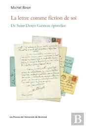 La Lettre Comme Fiction De Soi : De Saint-Denys Garneau Épistolier