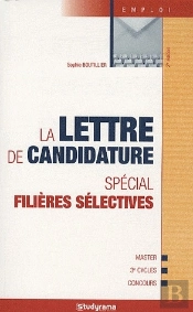 La Lettre De Candidature ; Spécial Filières Sélectives ; Master, 3e Cycles, Concours (2e Édition)