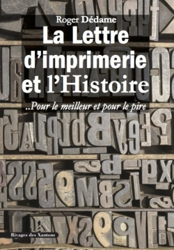 Bertrand.pt - La Lettre D'Imprimerie Et L'Histoire ;  Pour Le Meilleur Et Pour Le Pire