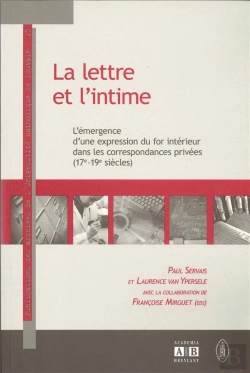 Bertrand.pt - La Lettre Et L Intime L Emergence D Une Expression Du For Interieur Dans Les Correspondances Prives