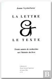 La Lettre Et Le Texte ; Trente Annees  De Recherche Sur L'Histoire Du Livre