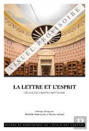 La Lettre Et L'Esprit : L'École Des Chartes Inattendue