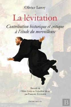 Bertrand.pt - La Lévitation : Contribution Historique Et Critique À L'Étude Du Merveilleux ; Olivier Leroy Ou L'Orpilleur Du Ciel