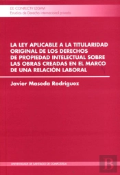 La Ley Aplicable A La Titularidad Original De Los Derechos De Propiedad Intelectual Sobre Las Obras