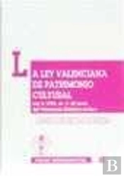 La Ley Valenciana De Patrimonio Cultural. Ley 4/1998, De 11 De Junio, Del Patrimonio Histórico-Artís