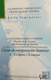 La Leyenda Negra A Debate. Claves De Interpretación Histórica I. La Iglesia Y La Corona
