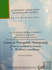 La Leyenda Negra A Debate. Guerra De Propaganda Antiespañola. I. Panfletos Y Manifiestos