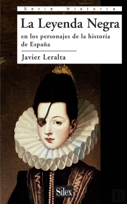 Bertrand.pt - La Leyenda Negra En Los Personajes De La Historia De España