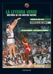 La Leyenda Verde. Historia De Los Boston Celtics