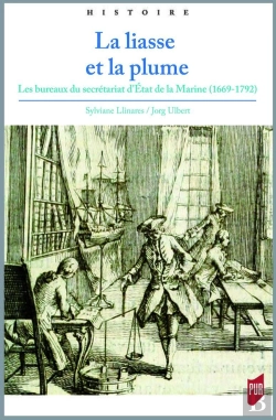 Bertrand.pt - La Liasse Et La Plume ; Les Bureaux Du Secrétariat D'Etat De La Marine (1669-1792)