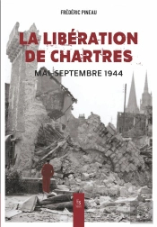 La Libération De Chartres : Mai-Septembre 1944