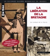 La Liberation De La Bretagne - Les Combats De La Liberte