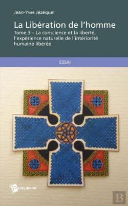 Bertrand.pt - La Libération De L'Homme Tome 3 ; La Conscience Et La Liberté, L'Expérience Naturelle De L'Intériorité Humaine Libérée